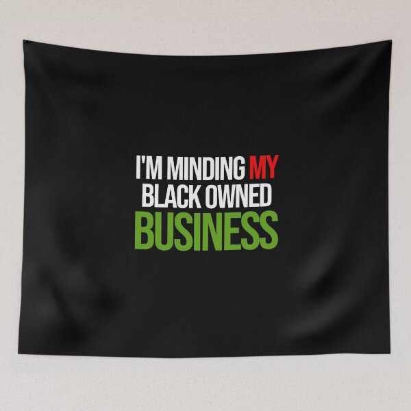 Item preview, I’m Minding My Black Owned Business (White text) designed and sold by Kipepeo Design Ltd..