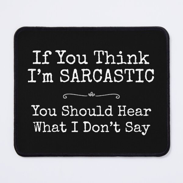 Item preview, If You Think I'm Sarcastic Funny Text Design designed and sold by EarthArtDesigns.