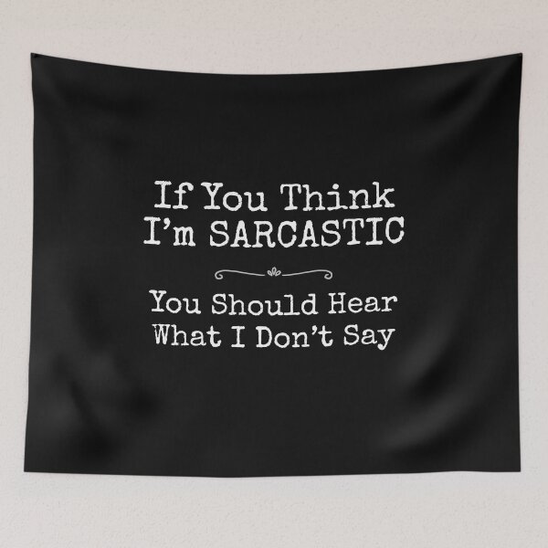 Item preview, If You Think I'm Sarcastic Funny Text Design designed and sold by EarthArtDesigns.