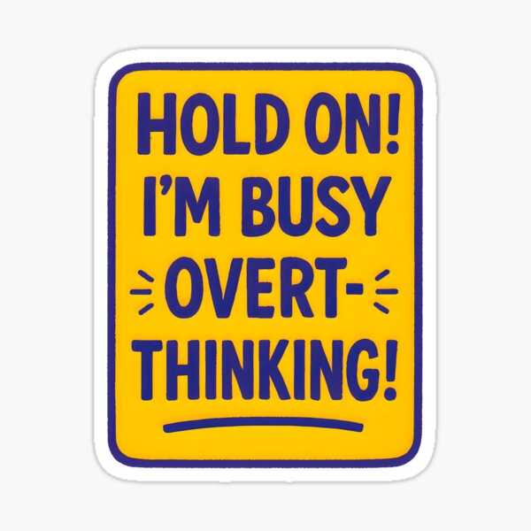 Item preview, "Hold On! I'm Busy Overthinking" designed and sold by NCLaserDesigns.