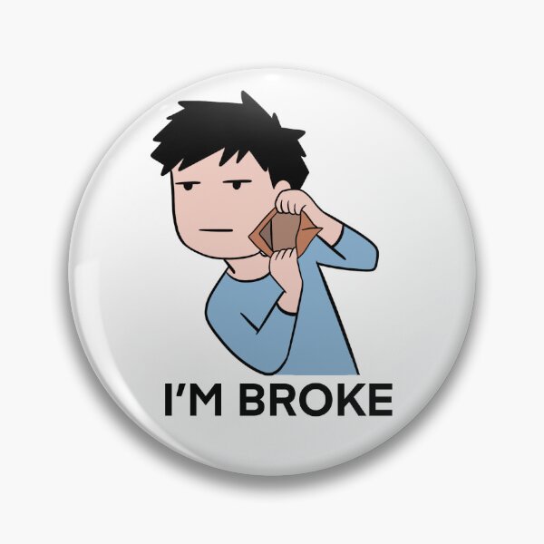 Item preview, I’M BROKE designed and sold by Aichan01.