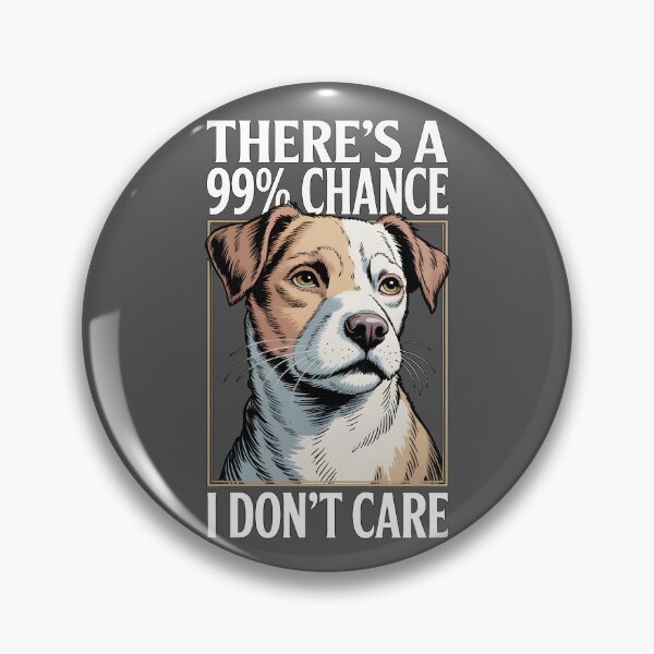 Item preview, There's A 99% Chance I Don't Care Dog designed and sold by Printed Mistakes.