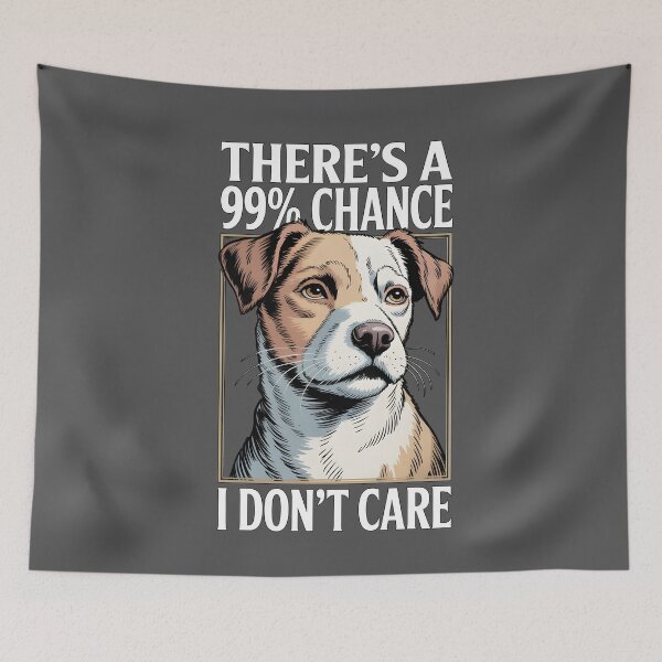 Item preview, There's A 99% Chance I Don't Care Dog designed and sold by Printed Mistakes.