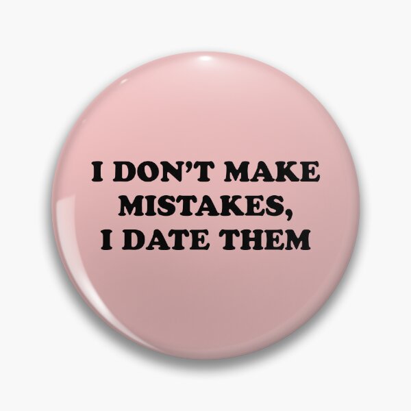 Item preview, I Don't Make Mistakes, I Date Them designed and sold by thetshirtworks.