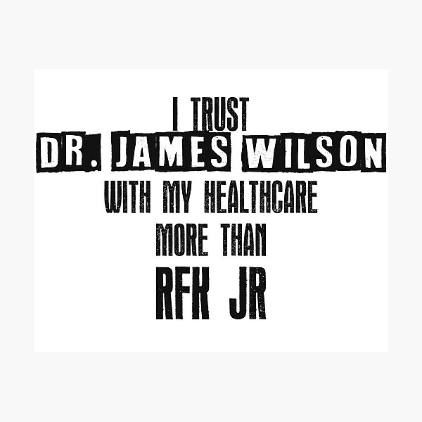 Item preview, I trust Dr. James Wilson with my healthcare more than RFK Jr designed and sold by honeyed-pines.