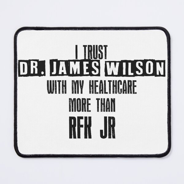Item preview, I trust Dr. James Wilson with my healthcare more than RFK Jr designed and sold by honeyed-pines.