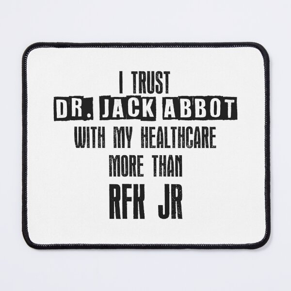 Item preview, I trust Dr. Jack Abbot with my healthcare more than RFK Jr designed and sold by honeyed-pines.