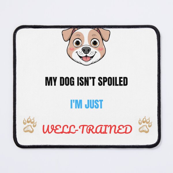 Item preview, My Dog Isn’t Spoiled – I’m Just Well-Trained | Funny Dog Owner Shirt designed and sold by HundMenschLiebe.
