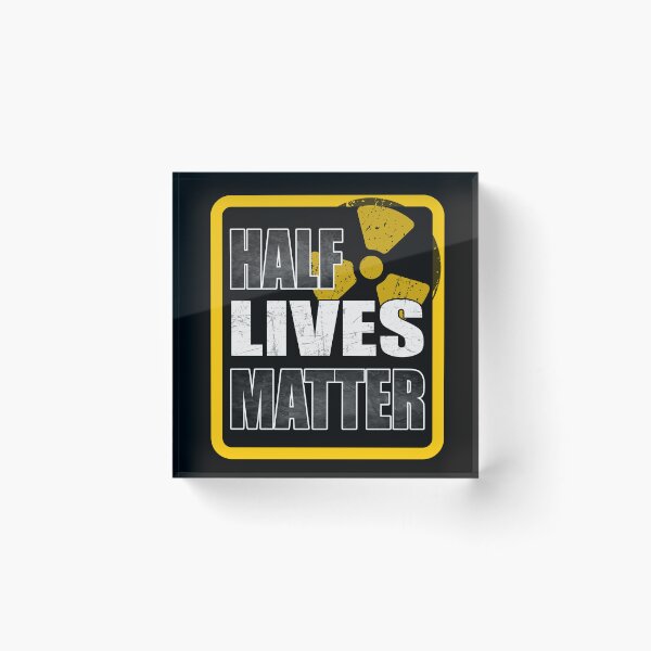 Item preview, Half Lives Matter – Funny Nuclear Physics Grunge Radiation Symbol designed and sold by NerdyWerks.