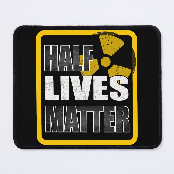 Item preview, Half Lives Matter – Funny Nuclear Physics Grunge Radiation Symbol designed and sold by NerdyWerks.