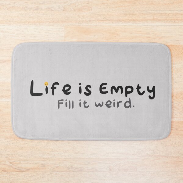 Item preview, Life Is Empty Fill It Weird designed and sold by LifeParody.