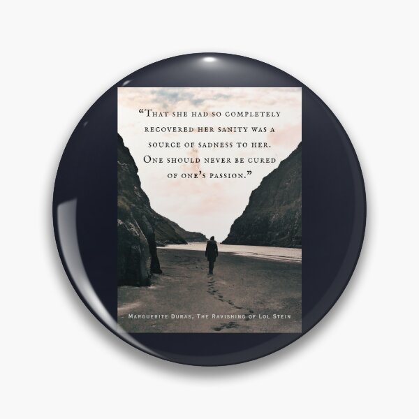 Item preview, Marguerite Duras quote:That she had so completely recovered her sanity was a source of sadness to her. One should never be cured of one's passion. designed and sold by artbleed.