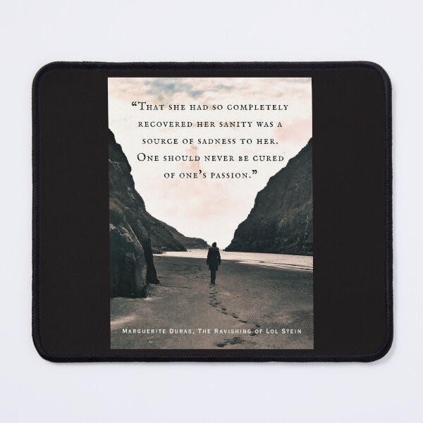Item preview, Marguerite Duras quote:That she had so completely recovered her sanity was a source of sadness to her. One should never be cured of one's passion. designed and sold by artbleed.