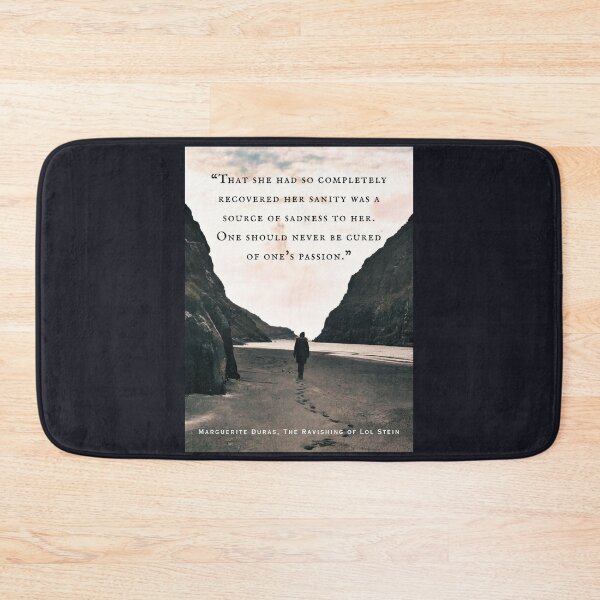 Item preview, Marguerite Duras quote:That she had so completely recovered her sanity was a source of sadness to her. One should never be cured of one's passion. designed and sold by artbleed.