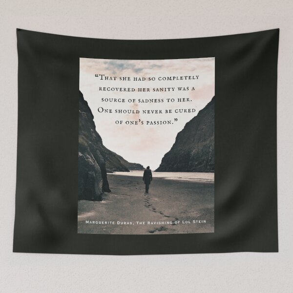 Item preview, Marguerite Duras quote:That she had so completely recovered her sanity was a source of sadness to her. One should never be cured of one's passion. designed and sold by artbleed.