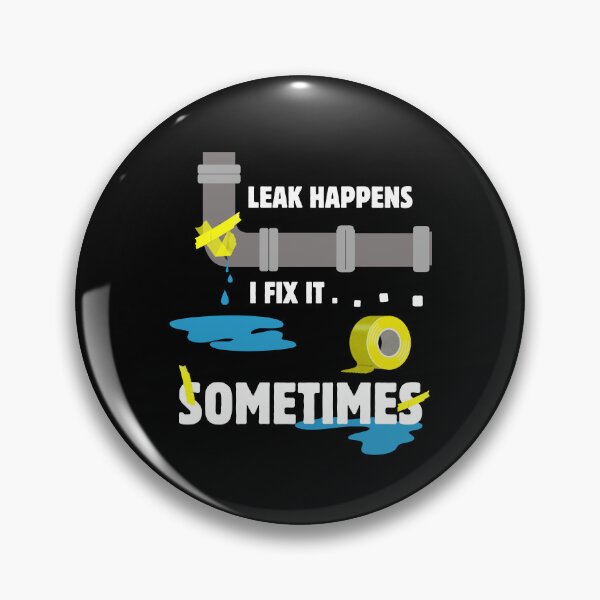 Item preview, Leak Happens, I Fix It... Sometimes | Funny Plumber Tape Meme designed and sold by Jdee23.