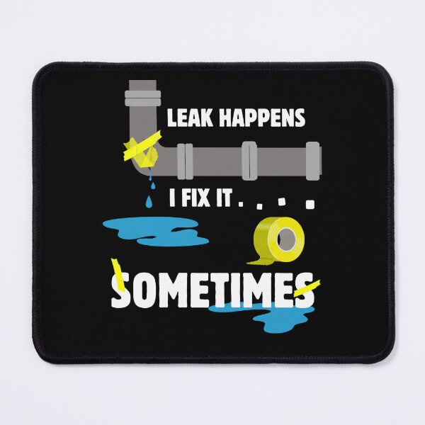 Item preview, Leak Happens, I Fix It... Sometimes | Funny Plumber Tape Meme designed and sold by Jdee23.