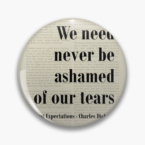 Item preview, Never Be Ashamed Great Expectations Charles Dickens Quote designed and sold by kakarikihill.