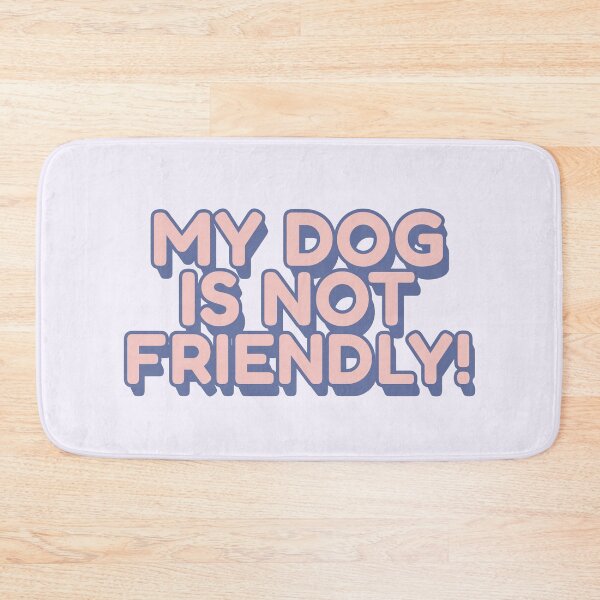 Item preview, My Dog Is Not Friendly! | Bold Reactive Dog Warning Design designed and sold by Maydaypanic.
