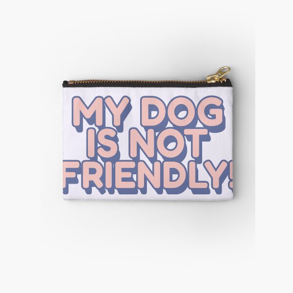 Item preview, My Dog Is Not Friendly! | Bold Reactive Dog Warning Design designed and sold by Maydaypanic.