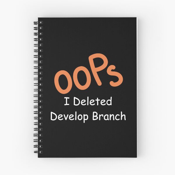 Item preview, Oops, I Deleted Develop Branch – Funny Git Developer Design designed and sold by Redstrawberry13.