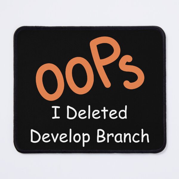 Item preview, Oops, I Deleted Develop Branch – Funny Git Developer Design designed and sold by Redstrawberry13.