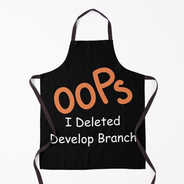Item preview, Oops, I Deleted Develop Branch – Funny Git Developer Design designed and sold by Redstrawberry13.