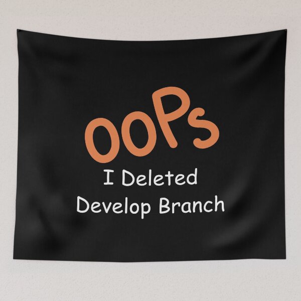 Item preview, Oops, I Deleted Develop Branch – Funny Git Developer Design designed and sold by Redstrawberry13.