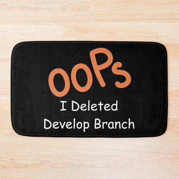 Item preview, Oops, I Deleted Develop Branch – Funny Git Developer Design designed and sold by Redstrawberry13.