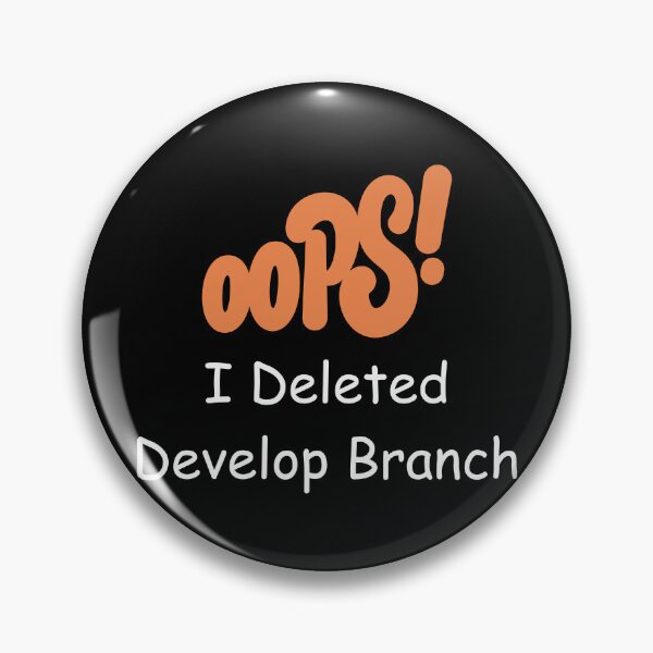 Item preview, Oops, I Deleted Develop Branch – Funny Git Developer Design designed and sold by Redstrawberry13.