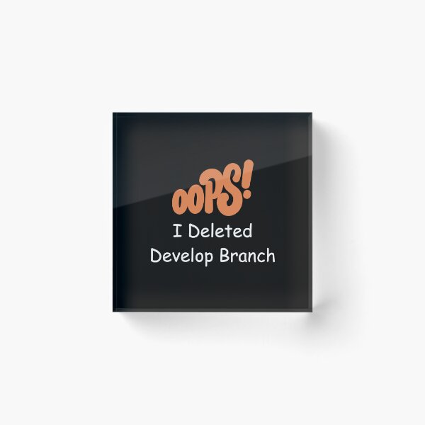 Item preview, Oops, I Deleted Develop Branch – Funny Git Developer Design designed and sold by Redstrawberry13.