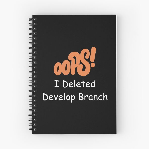 Item preview, Oops, I Deleted Develop Branch – Funny Git Developer Design designed and sold by Redstrawberry13.