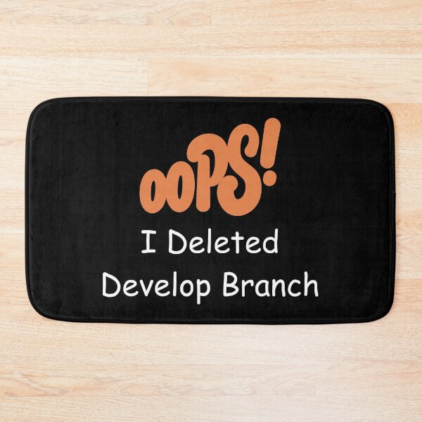 Item preview, Oops, I Deleted Develop Branch – Funny Git Developer Design designed and sold by Redstrawberry13.