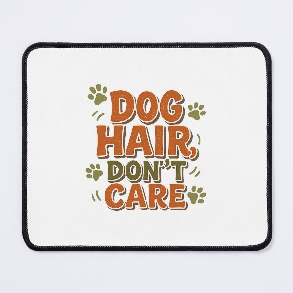 Item preview, Dog Hair, Don’t Care - Funny Pet Fur Dog Shirt designed and sold by Just You Tee | Say It Loud, Wear It Proud.