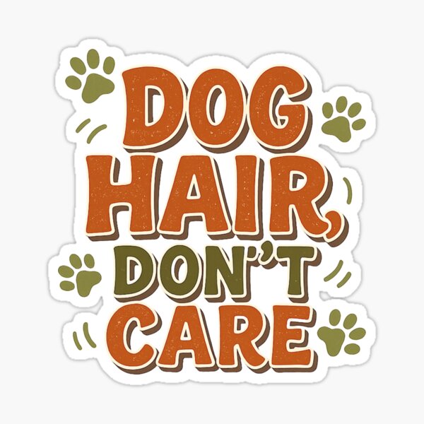 Item preview, Dog Hair, Don’t Care - Funny Pet Fur Dog Shirt designed and sold by Just You Tee | Say It Loud, Wear It Proud.