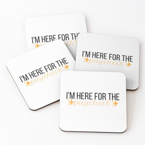 Item preview, I'm here for the paycheck  designed and sold by celestepolvere.