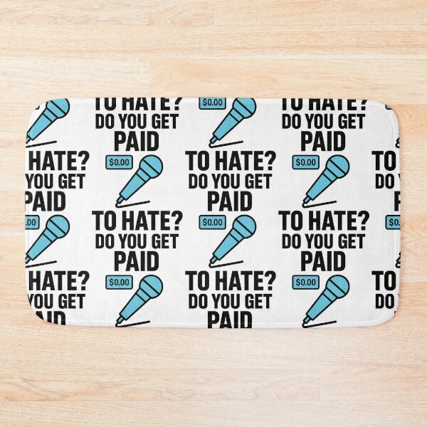Item preview, Do You Get Paid to Hate? | $0.00 Mic Drop Sarcastic Tee designed and sold by TeeTimeTreasure.