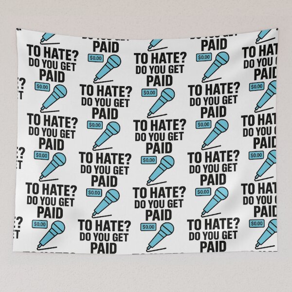 Item preview, Do You Get Paid to Hate? | $0.00 Mic Drop Sarcastic Tee designed and sold by TeeTimeTreasure.