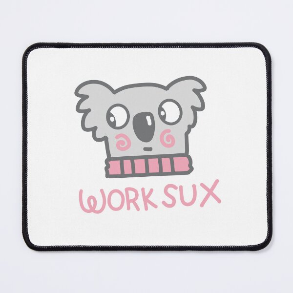Item preview, Work Sux – Suspicious Koala designed and sold by jazzydevil.