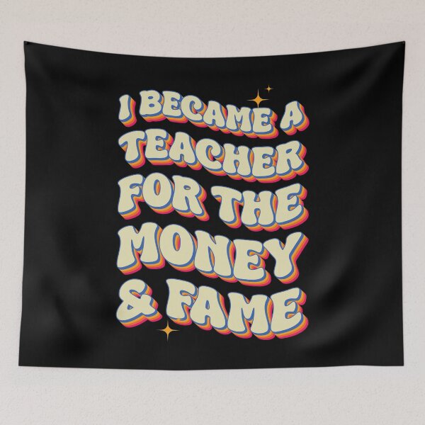 Item preview, I became a teacher for the money and fame - funny teacher designed and sold by Chonkz.