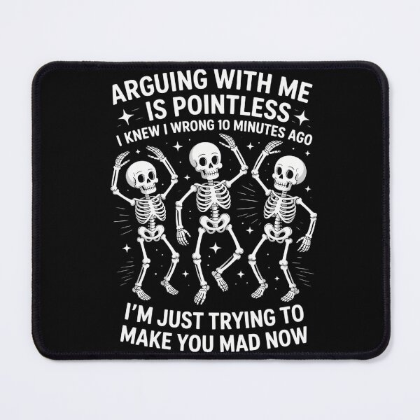 Item preview, Skeleton Arguing With Me Is Pointless I Knew I Was Wrong designed and sold by savrmiller.