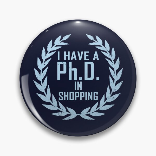 Item preview, Funny Shopaholic Shopping Addict Slogan PhD Gift designed and sold by BoggsNicolasArt.