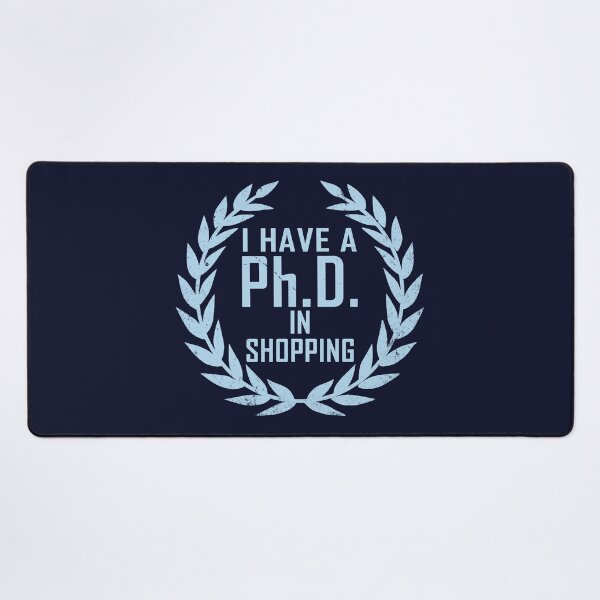 Item preview, Funny Shopaholic Shopping Addict Slogan PhD Gift designed and sold by BoggsNicolasArt.