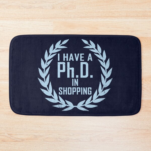 Item preview, Funny Shopaholic Shopping Addict Slogan PhD Gift designed and sold by BoggsNicolasArt.