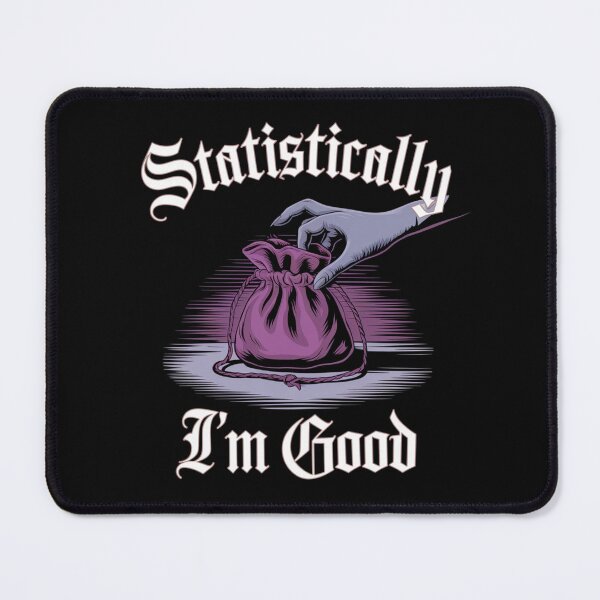 Item preview, Statistically, I'm Good designed and sold by gigglingnewt.
