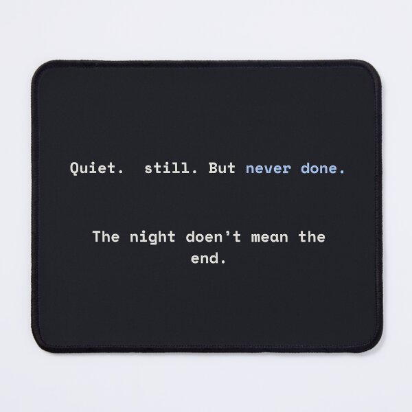 Item preview, Quiet. Still. But Never Done. – Night Healing Quote designed and sold by KWkindwaves.
