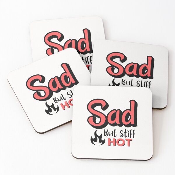 Item preview, Sad But Still Hot designed and sold by musthavewords.
