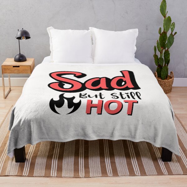 Item preview, Sad But Still Hot designed and sold by musthavewords.