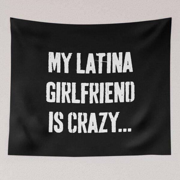 Item preview, My Latina Girlfriend Is Crazy Funny Relationship Tee designed and sold by FlyShop1.