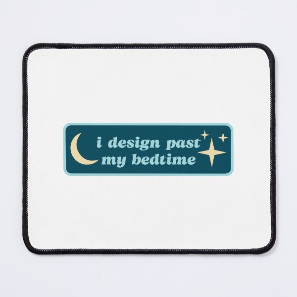 Item preview, I design past my bedtime - UX Designer | Product Designer | UI Designer Stickers designed and sold by PoshPixel.